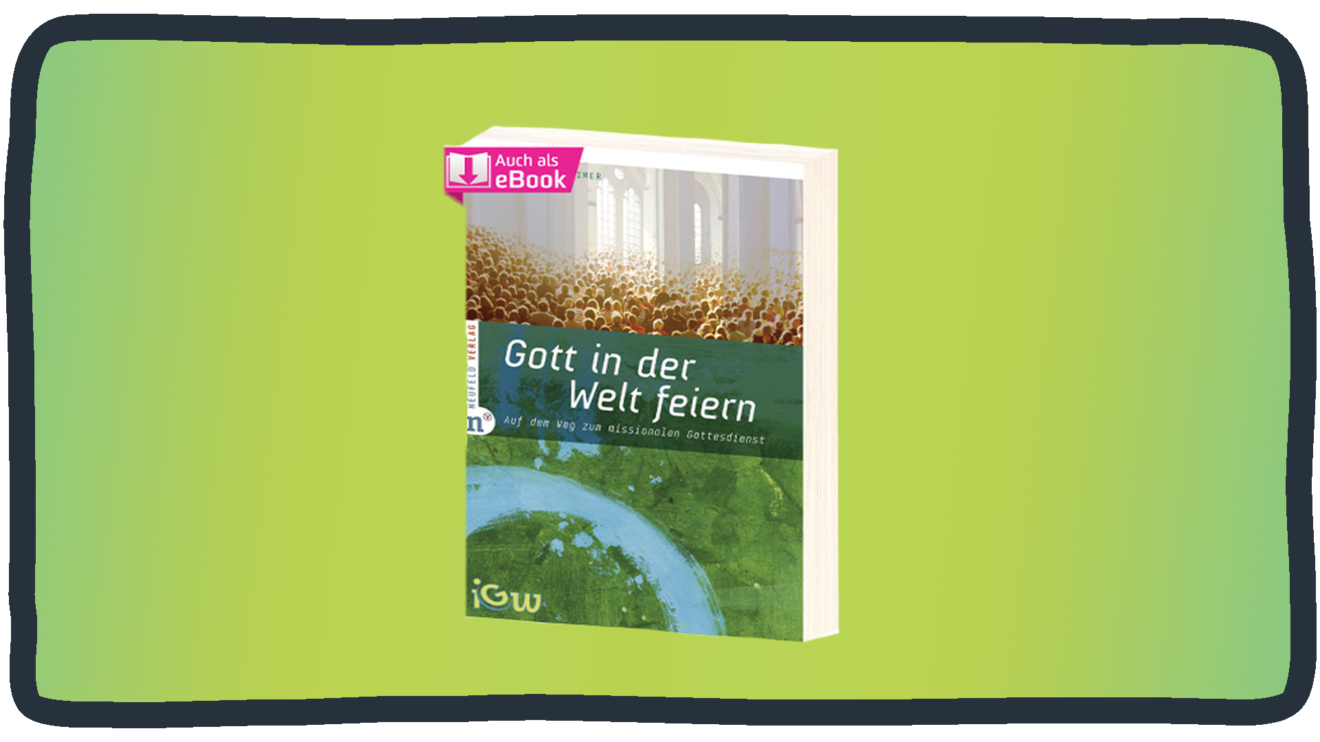 "Gott in der Welt feiern" von Johannes Reimer. Buch über die geistliche Gottesdienst-Leitung