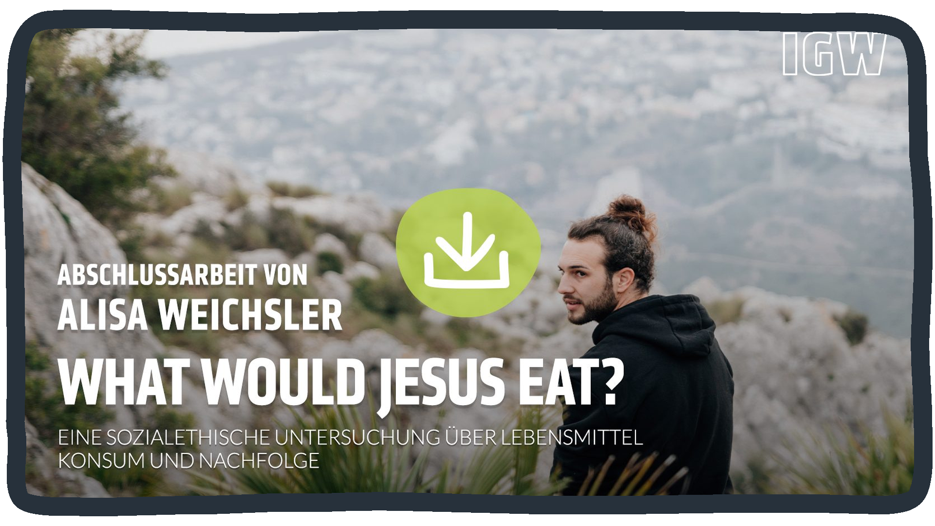 Abschlussarbeit Alisa Weichsler „What would Jesus eat?“